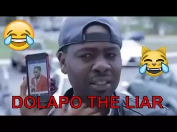 Video: DOLAPO THE LIAR (COMEDY SKIT) (MC CHAZ) - Latest 2018 Nigerian Comedy